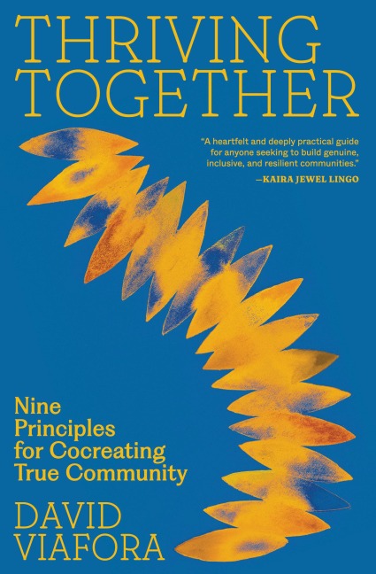 Thriving Together: Nine Principles for Cocreating True Community