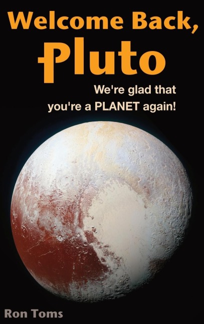Welcome Back Pluto!  Were glad that youre a planet again.