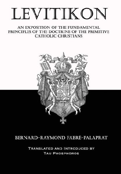 Levitikon: An Exposition of the Fundamental Principles of the Doctrine of the Primitive Catholic Christians