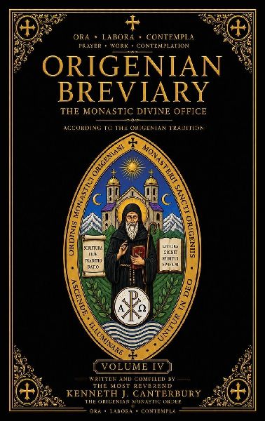 Origenian Breviary Volume IV: The Divine Office for the Fourth Week