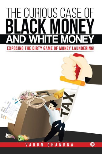 The Curious Case of Black Money and White Money Exposing the Dirty Game of Money Laundering!