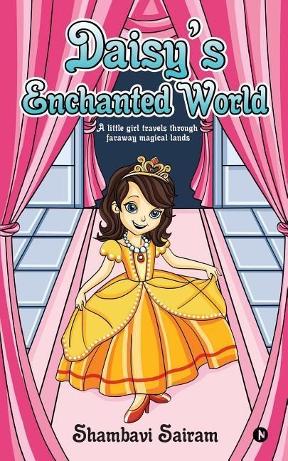 Daisys Enchanted World: A Little Girl Travels Through Faraway Magical Lands