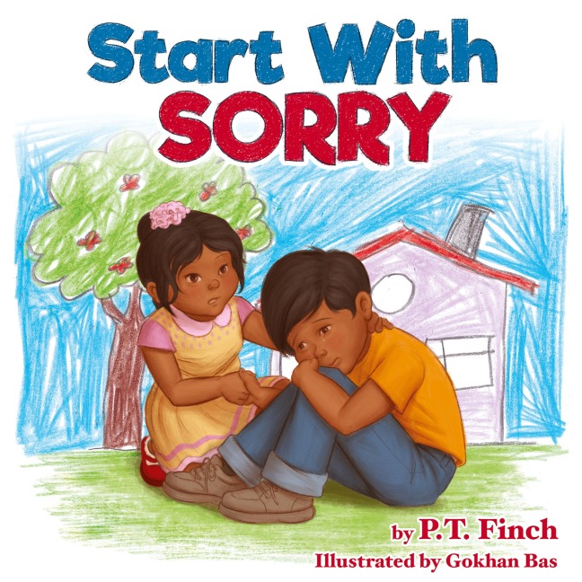 Start With Sorry: A Childrens Picture Book With Lessons in Empathy, Sharing, Manners & Anger Management