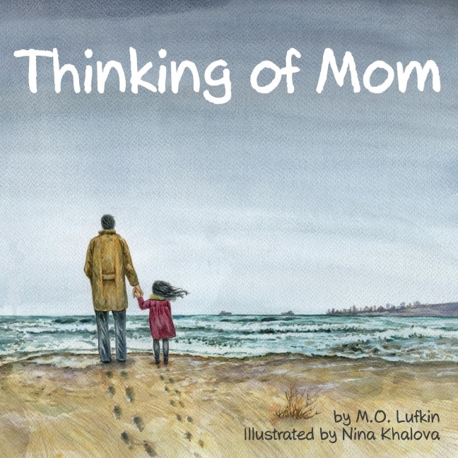 Thinking of Mom: A Childrens Picture Book about Coping with Loss