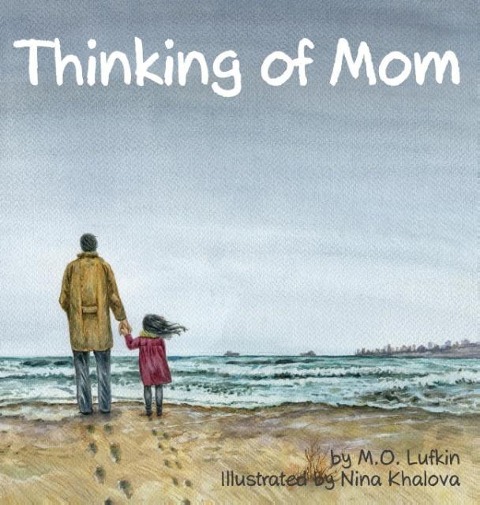 Thinking of Mom: A Childrens Picture Book about Coping with Loss
