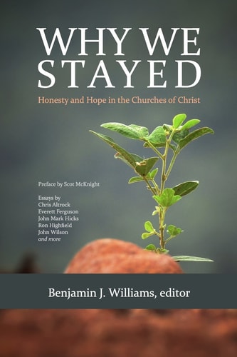 Why We Stayed Honesty and Hope in the Churches of Christ