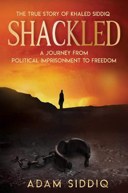 SHACKLED: A Journey From Political Imprisonment To Freedom