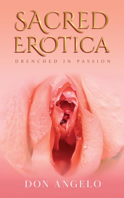 Sacred Erotica: Drenching In Passion