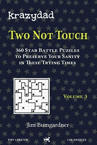 Krazydad Two Not Touch Volume 3 360 Star Battle Puzzles to Preserve Your Sanity in These Trying Times
