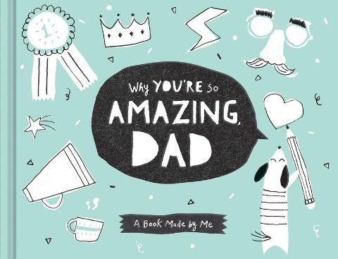Why Youre So Amazing, Dad: A Book Made by Me