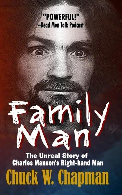 Family Man: The Un-real Story of Charles Mansons Right-hand Man