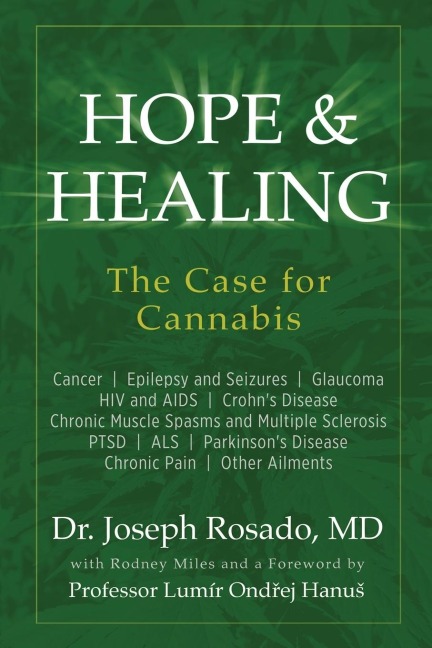 Hope & Healing, The Case for Cannabis: Cancer | Epilepsy and Seizures | Glaucoma | HIV and AIDS | Crohns Disease | Chronic Muscle Spasms and Multiple Sclerosis | PTSD | ALS | Parkinsons Disease | Chronic Pain | Other Ailments