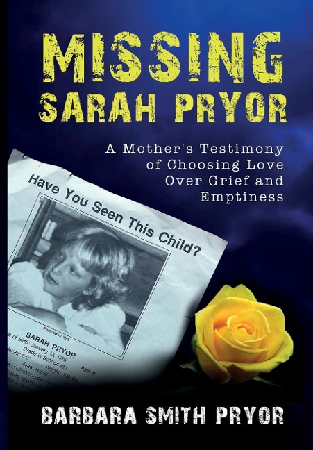 Missing Sarah Pryor: A Mothers Testimony of Choosing Love Over Grief and Emptiness