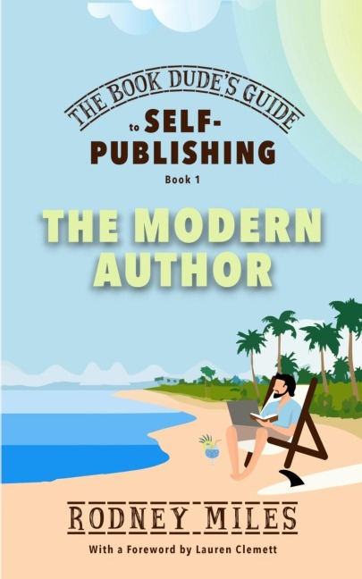 The Book Dudes Guide to Self-Publishing, Book 1: Bringing you up-to-date on the DRASTIC CHANGES in publishing, aware of opportunities and immune to pitfalls, making YOU a smart, modern author.