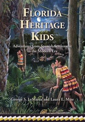Florida Heritage Kids: Adventures from Spanish Settlement to the Modern Era