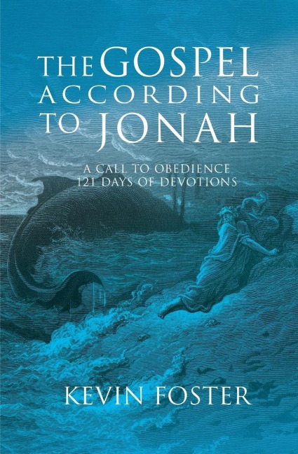 Gospel According to Jonah: A Call to Obedience, 121 Days of Devotions