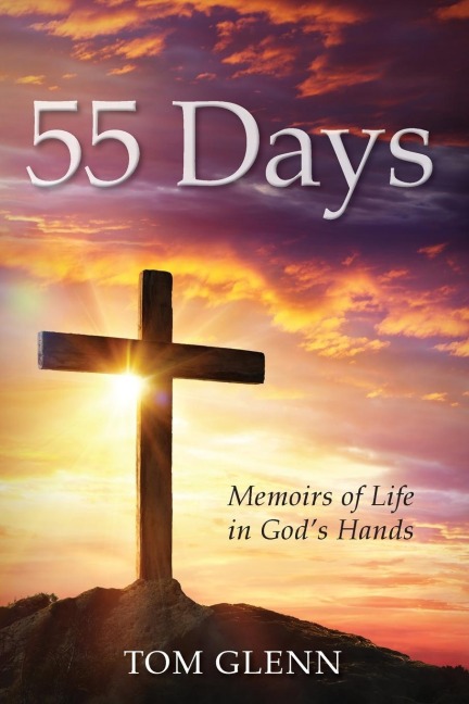 55 Days: Memoirs of Life in Gods Hands