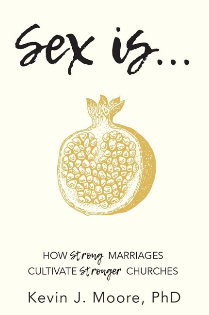 Sex Is... How Strong Marriages Cultivate Stronger Churches
