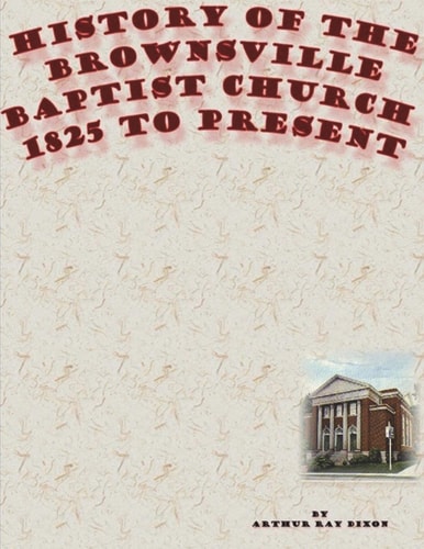 History of the Brownsville Baptist Church 1825 to Present