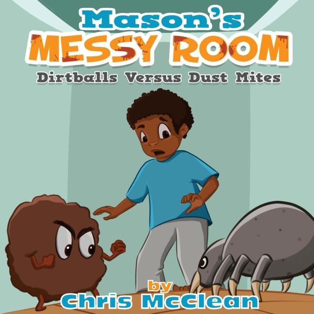 Masons Messy Room: Dirtballs Versus Dust Mites