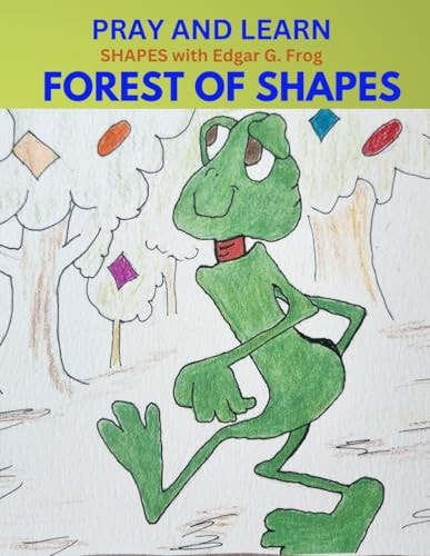 Edgar G. Frog in the FOREST OF SHAPES Pray and Learn