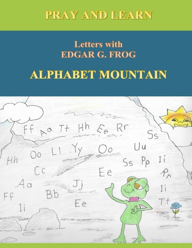 Edgar G. Frog on ALPHABET MOUNTAIN Pray and Learn Letters
