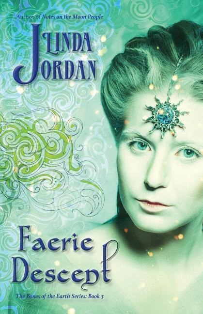 Faerie Descent: The Bones of the Earth, Book 3