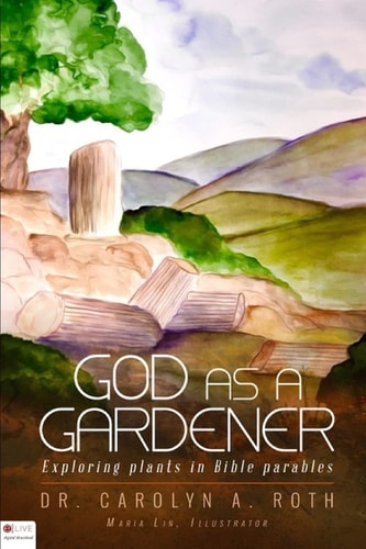 God as a Gardener Exploring Bible Parables Illustrated by Plants