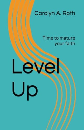 Level Up Time to Mature Your Faith