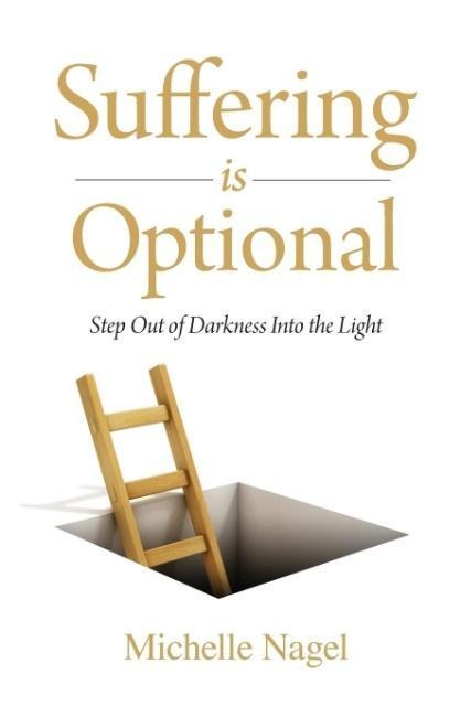 Suffering is Optional: Step Out of the Darkness and Into the Light