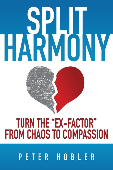 Split Harmony: Turn The Ex-Factor from Chaos to Compassion