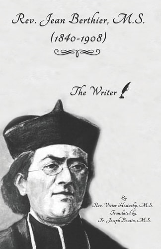 Rev. Jean Berthier, M. S. (1840-1908) The Writer