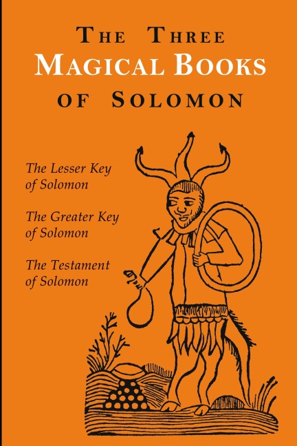 The Three Magical Books of Solomon: The Greater and Lesser Keys & The Testament of Solomon
