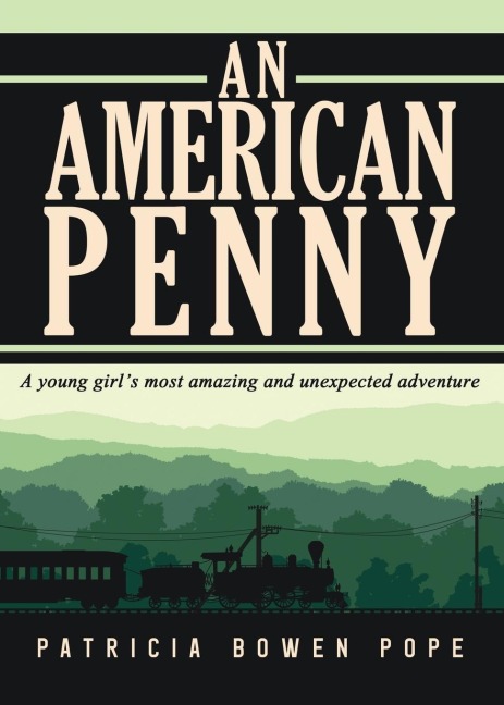 An American Penny: A Young Girls Most Amazing and Unexpected Adventure