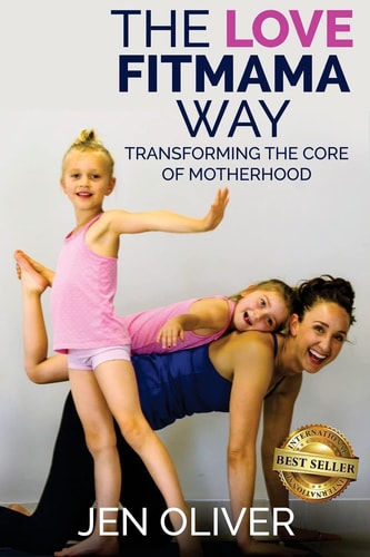 The Love FitMama Way Transforming the Core of Motherhood