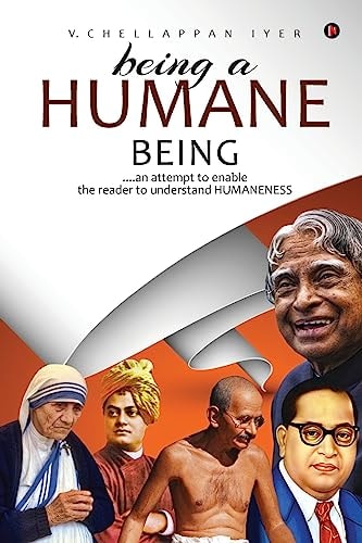 Being a Humane Being An Attempt to Enable the Reader to Understand Humaneness