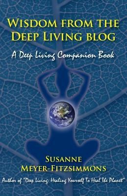 Wisdom from the Deep Living blog: A Deep Living Companion Book