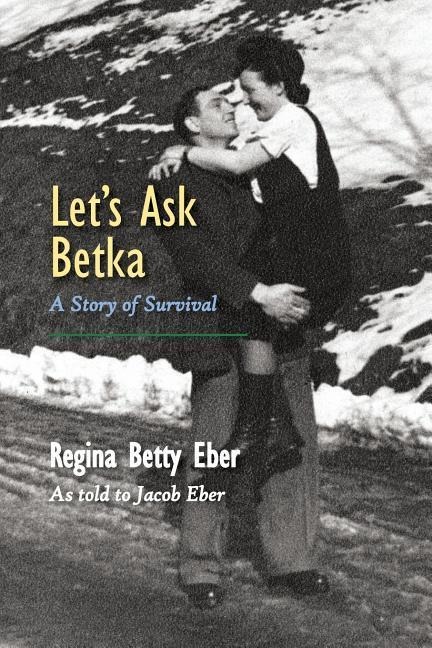 Lets Ask Betka: A Story of Survival