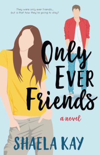 Only Ever Friends A Clean Romantic Comedy
