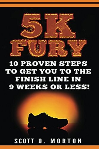 5K Fury 10 Proven Steps to Walk Or Run Your Way to the Finish Line in 9 Weeks Or Less!