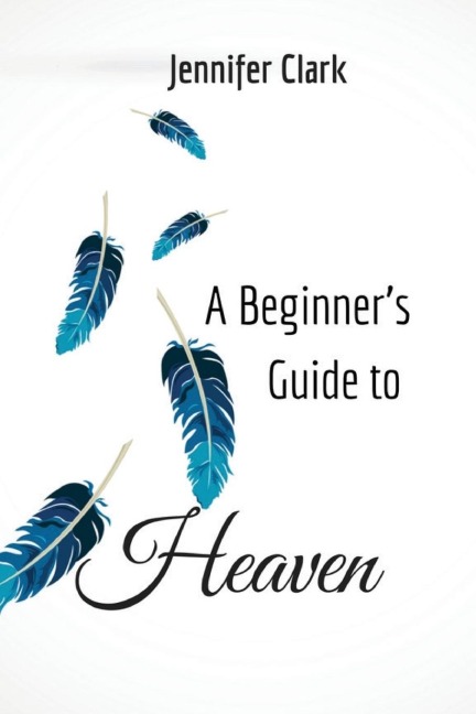 A Beginners Guide to Heaven
