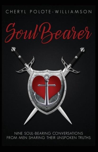 Soul Bearer: 9 Soul-Hearted Conversations from Men Sharing Their Unspoken Truths