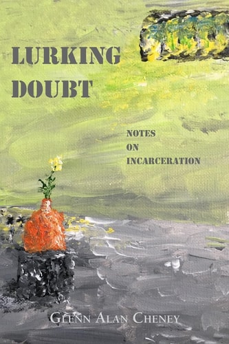 Lurking Doubt Notes on Incarceration