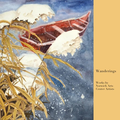 Wanderings Works by Norwich Arts Center Artists