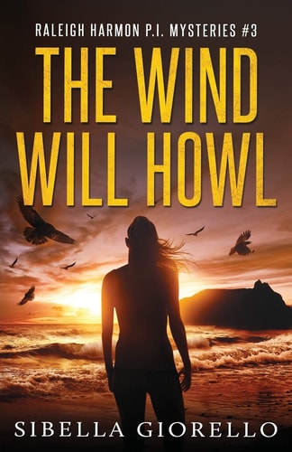 The Wind Will Howl Book 3 in the Raleigh Harmon PI Mysteries