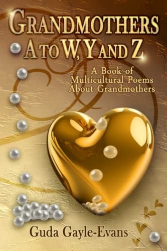 Grandmothers A to W, Y and Z A Book of Multicultural Poems About Grandmothers