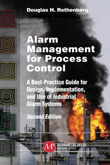 Alarm Management for Process Control: A Best-Practice Guide for Design, Implementation, and Use of Industrial Alarm Systems