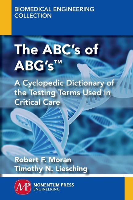 The ABCs of ABGs(TM): A Cyclopedic Dictionary of the Testing Terms Used in Critical Care