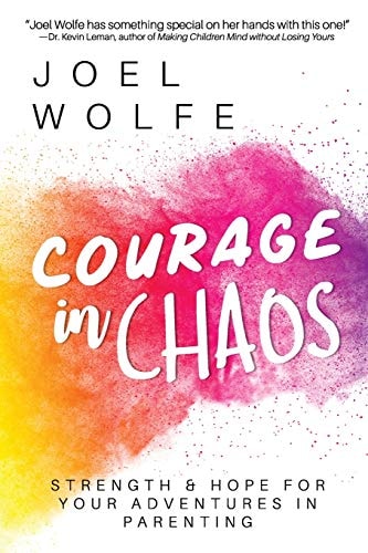 Courage in Chaos Strength and Hope for Your Adventures in Parenting