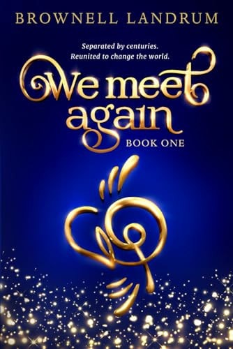 We Meet Again An Epic Reincarnation Mystery about a Famous Couple Reunited to Change the World.